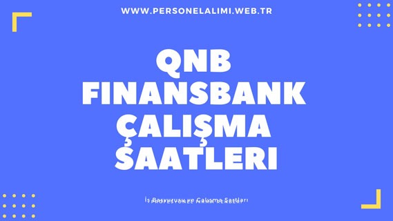QNB Finansbank Çalışma Saatleri
