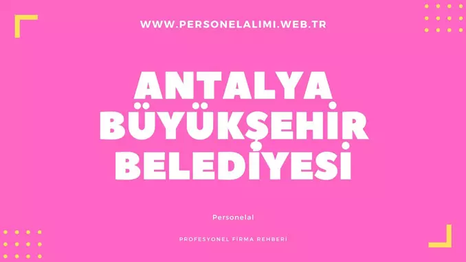 Antalya büyükşehir belediyesi personel alımı