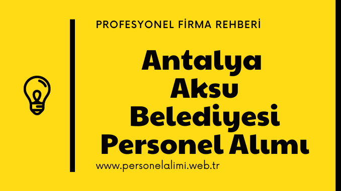 Antalya Aksu Belediyesi Personel Alımı